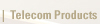 TELECOM PRODUCTS